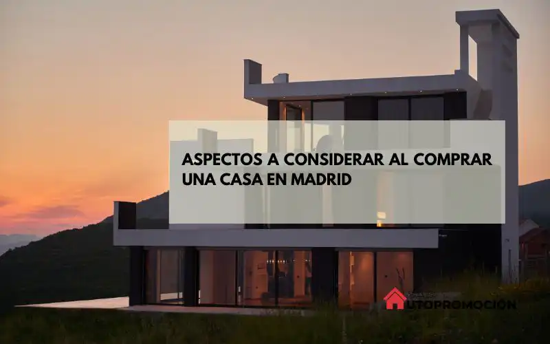 Aspectos a Considerar al Comprar una Casa en Madrid